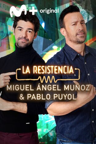 La Resistencia. T(T5). La Resistencia (T5): Miguel Ángel Muñoz y Pablo Puyol
