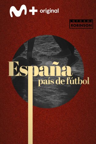 Informe Robinson. T(2). Informe Robinson (2): España, país de fútbol