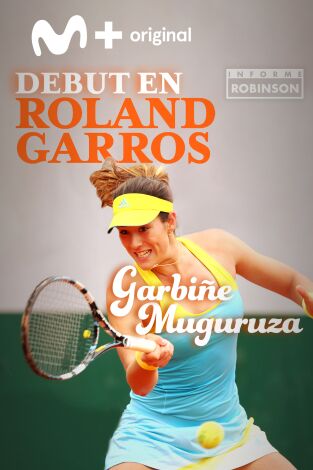 Informe Robinson. T(7). Informe Robinson (7): El debut de Muguruza en Roland Garros