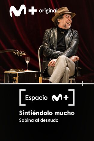 Espacio M+. T(T1). Espacio M+ (T1): Sintiéndolo mucho. Sabina al desnudo