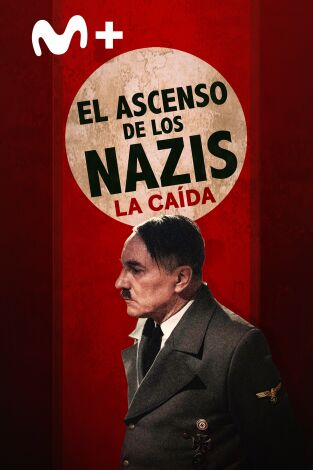 El ascenso de los nazis: la caída. El ascenso de los nazis: la caída 