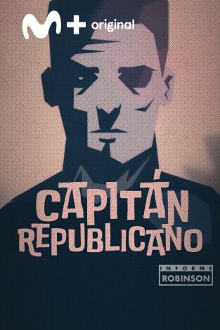 Informe Robinson. T(6). Informe Robinson (6): Capitán republicano