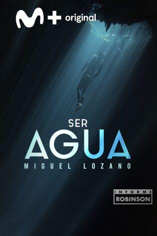 Informe Robinson. T(3). Informe Robinson (3): Ser agua