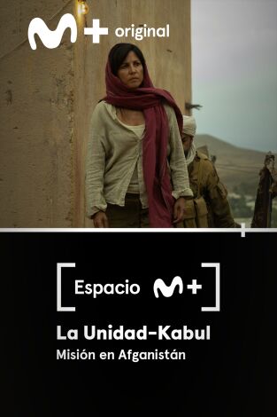 Espacio M+. T(T1). Espacio M+ (T1): La Unidad Kabul. Misión en Afganistán