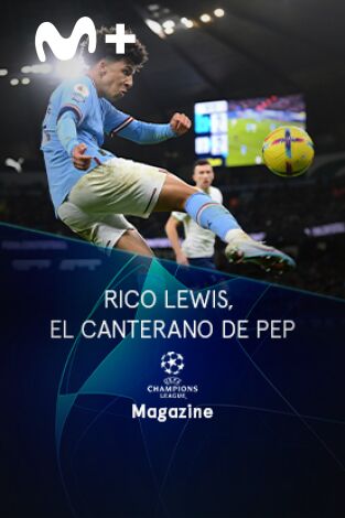 Magazine Champions. Protagonistas. T(22/23). Magazine... (22/23): Rico Lewis, el canterano de Pep