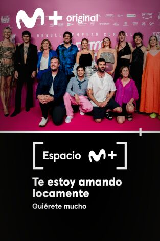 Espacio M+. T(T1). Espacio M+ (T1): Te estoy amando locamente. Quiérete mucho