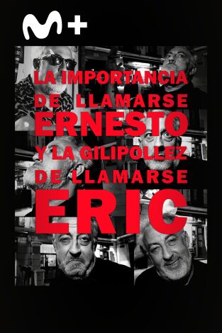 La importancia de llamarse Ernesto y la gilipollez de llamarse Eric