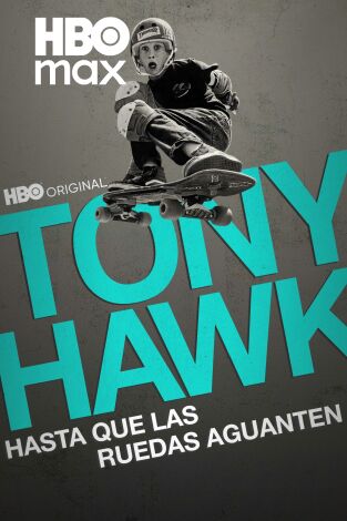 Tony Hawk: Hasta que las ruedas aguanten