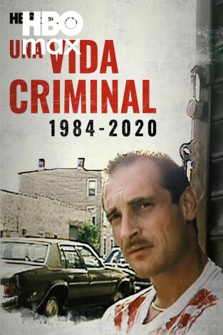 Una vida criminal 1984-2020
