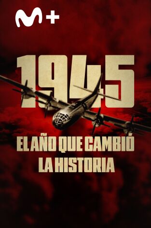 1945: el año que cambió la historia