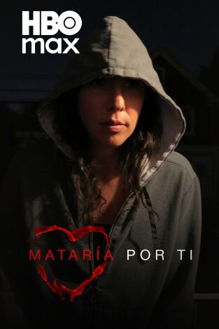 Mataría por ti, Season 1. Mataría por ti, Season 1 