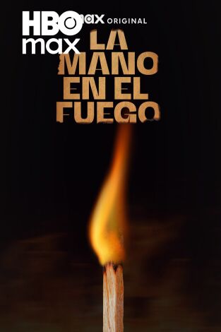 La mano en el fuego. T(T1). La mano en el fuego (T1)