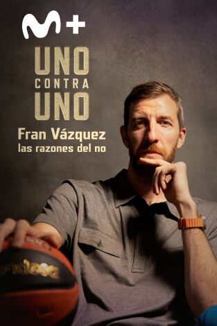 Uno contra Uno. Fran Vázquez: las razones del no