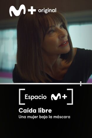 Espacio M+. T(T1). Espacio M+ (T1): Caída libre. Una mujer bajo la máscara