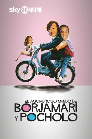 El asombroso mundo de Borjamari y Pocholo