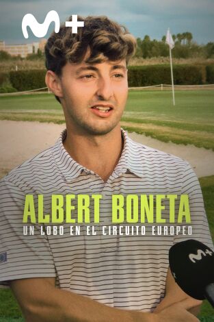 Sueños de Golf. T(2024). Sueños de Golf (2024): Albert Boneta: Un lobo en el Circuito Europeo