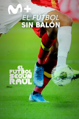 El fútbol según Raúl. T(1). El fútbol según Raúl (1): El fútbol sin balón