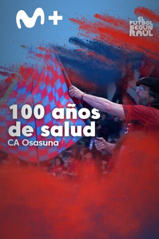 El fútbol según Raúl. T(2). El fútbol según Raúl (2): Osasuna, 100 años de salud