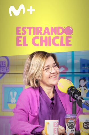 Estirando el chicle. T(T7). Estirando el chicle (T7): Me siento normal con María Pujalte