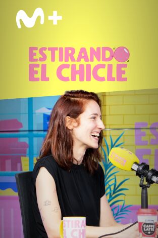 Estirando el chicle. T(T7). Estirando el chicle (T7): Te se ha caído la sonrisa con Elena Herraiz