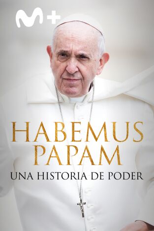 Habemus Papam: Una historia de poder. Habemus Papam: Una historia de poder 