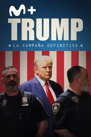 Trump: la campaña definitiva