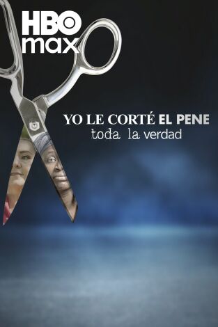Yo le corté el pene: toda la verdad
