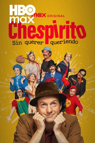 Chespirito: sin querer queriendo. Chespirito: sin querer queriendo 