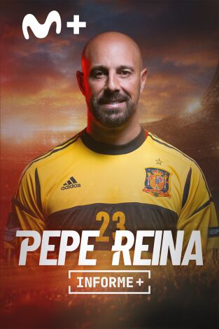 Informe Plus+. Pepe Reina: La última parada
