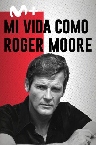 Mi vida como Roger Moore