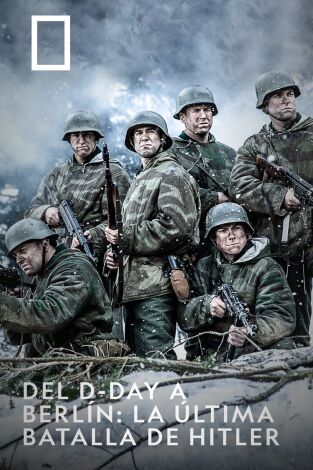 Del D-Day A Berlín: La ÚLtima Batalla De Hitler