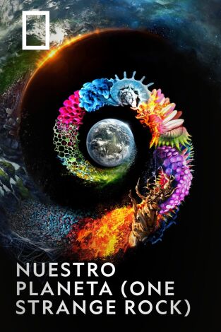Nuestro planeta (One Strange Rock). Nuestro planeta (One Strange Rock) 
