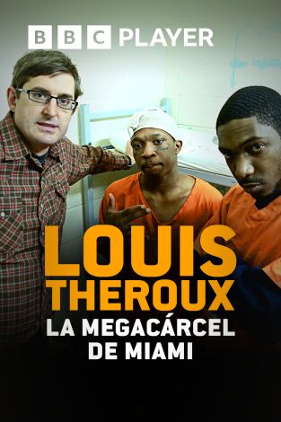 Louis Theroux: la megacárcel de Miami