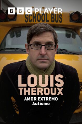 Louis Theroux: amor extremo - Autismo