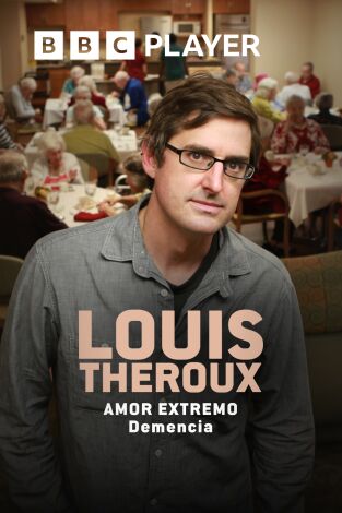 Louis Theroux: amor extremo - Demencia