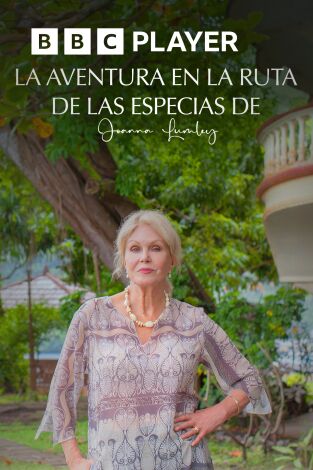 La aventura en la Ruta de las Especias de Joanna Lumley
