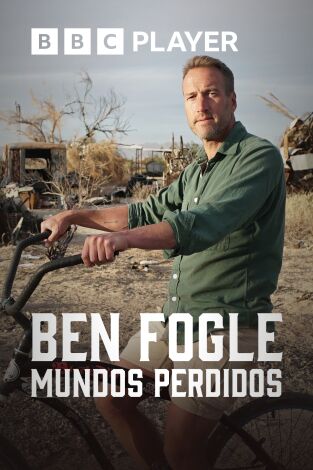 Ben Fogle: mundos perdidos