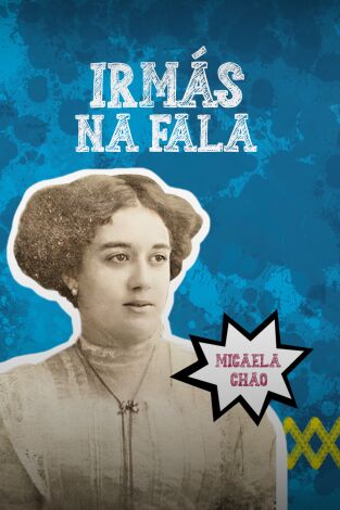 Irmás na Fala. Irmás na Fala: Galeguistas e organizadas - Micaela Chao