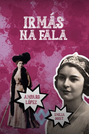 Irmás na Fala. Irmás na Fala: Políticas e arengadoras - Amparo López e Emilia Docet