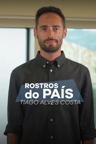 Rostros do país. T(T1). Rostros do país (T1): Rostros do país: Tiago Alves Costa