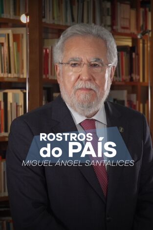 Rostros do país. T(T1). Rostros do país (T1): Rostros do país: Miguel Ángel Santalices