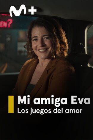 Mi amiga Eva. Los juegos del amor