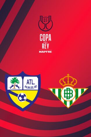 Primera Ronda. Primera Ronda: Atlético Palma del Río - Real Betis