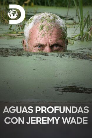 Aguas profundas con Jeremy Wade. Aguas profundas con Jeremy Wade 