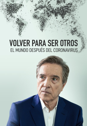 Póster de Volver para ser otros. El mundo después del coronavirus: Episodio