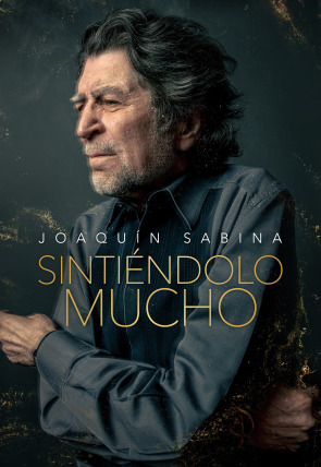 Joaquín Sabina. Sintiéndolo mucho
