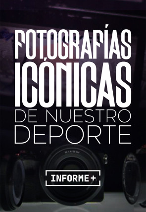 Informe Plus+. Fotografías icónicas de nuestro deporte en la programación de Movistar Plus+ HD (Deportes)