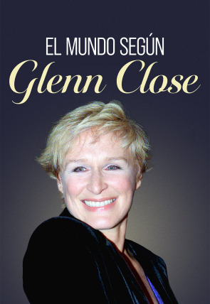 El mundo según Glenn Close en la programación de M+ Documentales HD (Documentales)