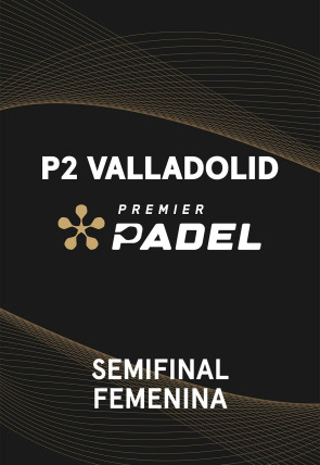 Carátula de DIRECTO Semifinal Femenina 1:  Premier Padel. Valladolid