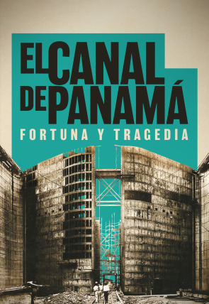 Póster de El canal de Panamá: fortuna y tragedia